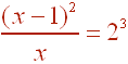 (x-1)^2 / x  =  2^3