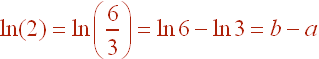 ln2 = ln(6/3) = ln6 - ln3  =  b-a