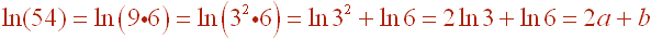ln54 = ln(9*6)=ln(3^2*6) = ln3^2 + ln6  =  2ln3 + ln6 = 2a+b