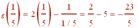 g(1/5) = 2(1/5) - 1/(1/5) = 2/5 - 5 = -23/5