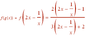 f(g(x)) = f(2x - 1/x) = [2(2x-1/x) - 1] / [3(2x - 1/x) + 2]