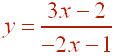 y = (3x-2) / (-2x - 1)