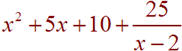 x^2+5x+10+ 25/(x-2)