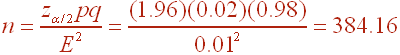 n=zpq/E^2 = (1.96)(0.02)(0.98)/0.01^2 = 384.16