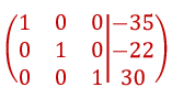 Matrix[(1,0,0|-35),(0,1,0,-22),(0,0,1|30)]